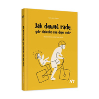 Jak dawać radę, gdy dziecko nie daje rady